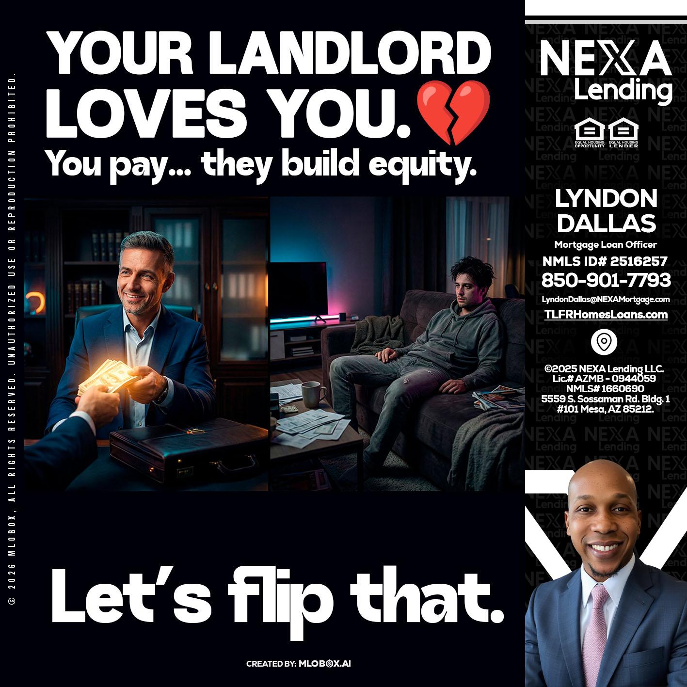 your landlord - Lyndon Dallas -Mortgage Loan Officer